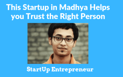 This Startup in Madhya Pradesh Helps you Trust the Right Person